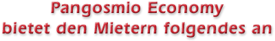 Pangosmio Economy bietet den Mietern folgendes an